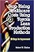 Stop Rising Healthcare Costs Using Toyota Lean Production Methods: 38 Steps for Improvement