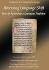 Reversing Language Shift: How to Re-awaken a Language Tradition: Proceedings of the Conference FEL Xiv, 13-15 September 2010, Carmarthen Wales ... Languages) (English and Welsh Edition) Reversing Language Shift: How to Re-awaken a Language Tradition: Proceedings of the Conference FEL Xiv, 13-15 September 2010, Carmarthen Wales ... Languages) (English and Welsh Edition)