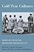 Cold War Cultures: Perspectives on Eastern and Western European Societies