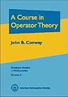 A Course in Operator Theory (Graduate Studies in Mathematics, Vol. 21)