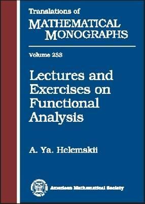 Lectures and Exercises on Functional Analysis (Translations of Mathematical Monographs, 233)