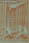 Social Choreography: Ideology as Performance in Dance and Everyday Movement (Post-Contemporary Interventions)