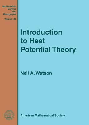 Introduction to Heat Potential Theory (Mathematical Surveys and Monographs, 182)