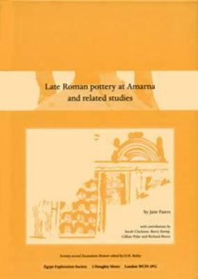 Late Roman Pottery at Amarna and Related Studies (Excavation Memoirs)