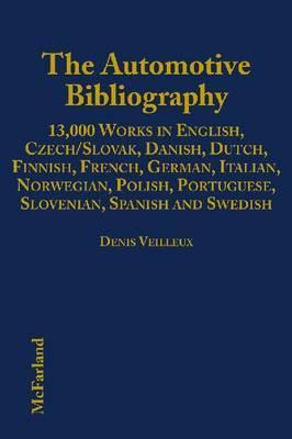 The Automotive Bibliography: 13,000 Works in English, Czech/Slovak, Danish, Dutch, Finnish, French, German, Italian, Norwegian, Polish, Portuguese, Slovenian, Spanish and Swedish