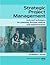 Strategic Project Management: Tools and Techniques for Planning, Decision Making, and Implementation