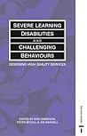 Severe Learning Disabilties and Challenging Behaviors: Designing High Quality Services