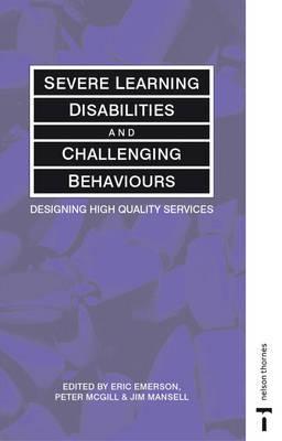 Severe Learning Disabilties and Challenging Behaviors: Designing High Quality Services