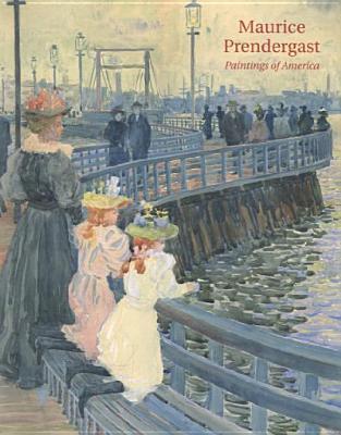 Maurice Prendergast: Paintings of America (Paperback)