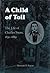 A Child of Toil: The Life S...