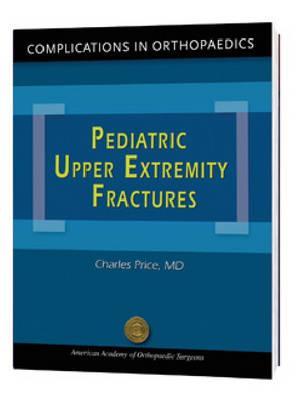 Pediatric Upper Extremity Fractures (Complications in Orthopaedics Series)