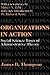 Organizations in Action: Social Science Bases of Administrative Theory