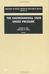 The Environmental State Under Pressure (Research in Social Problems and Public Policy, 10) The Environmental State Under Pressure (Research in Social Problems and Public Policy, 10)