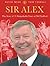 Sir Alex: The Story of 21 Remarkable Years at Old Trafford