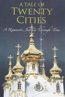 Tale of Twenty Cities: A Romantic Journey - Through Time