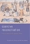 Coercive Reconciliation: Stabilise, Normalise, Exit Aboriginal Australia
