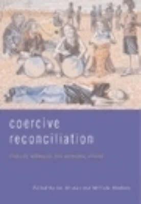 Coercive Reconciliation: Stabilise, Normalise, Exit Aboriginal Australia (Paperback)