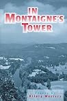 In Montaigne's Tower: Essays In Montaigne's Tower: Essays