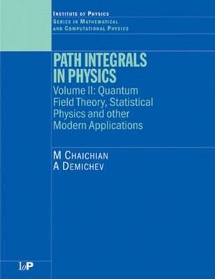 Path Integrals in Physics: Volume II Quantum Field Theory, Statistical Physics and other Modern Applications (Hardcover)