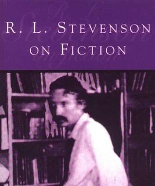 R.L. Stevenson on Fiction: An Anthology of Literary and Critical Essays