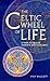 The Celtic Wheel of Life: A...