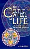The Celtic Wheel of Life: A Path to Health, Happiness and Fulfllment