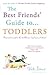 The Best Friends' Guide to Toddlers