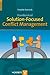 Handbook of Solution-Focused Conflict Management