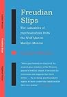 Freudian Slips: The Casualties of Psychoanalysis from the Wolf Man to Marilyn Monroe