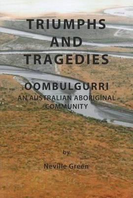 TRIUMPHS AND TRAGEDIES: OOMBULGURRI. An Australian Aboriginal Community.