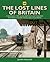The Lost Lines of Britain: A Nostalgic Trip Along Britain's Lost Railways