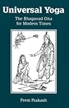 Universal Yoga: The Bhagavad Gita for Modern Times