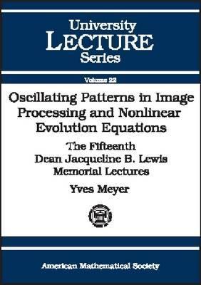 Oscillating Patterns in Image Processing and Nonlinear Evolution