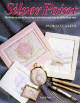 Silver Point: The Ancient Art of Drawing in Solid Silver and How to Add Color to It