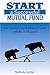 Start a Successful Mutual Fund: The Step-by-Step Reference Guide to Make It Happen