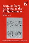 Socrates from Antiquity to the Enlightenment (Publications of the Centre for Hellenic Studies, King's College London) Socrates from Antiquity to the Enlightenment (Publications of the Centre for Hellenic Studies, King's College London)