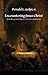 Encountering Jesus Christ by Donald L. Gelpi