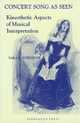 Concert Song As Seen: Kinesthetic Aspects of Musical Interpretation (Paperback)