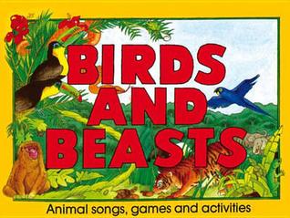 Birds and Beasts: Animal Songs, Games and Activities/Spiral
