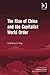 The Rise of China and the Capitalist World Order (New Regionalisms Series)