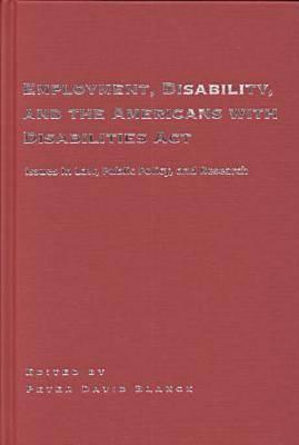 Employment, Disability, and the Americans with Disabilities Act: Issues in Law, Public Policy, and Research (Psychosocial Issues)