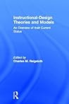Instructional Design Theories and Models: An Overview of Their Current Status Instructional Design Theories and Models: An Overview of Their Current Status