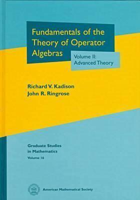 Fundamentals of the Theory of Operator Algebras, Volume II: Advanced Theory (Hardcover)