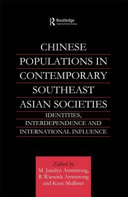 Chinese Populations in Contemporary Southeast Asian Societies: Identities, Interdependence and International Influence (ebook)