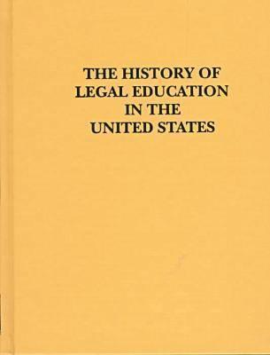 The History of Legal Education in the United States: Commentaries and Primary Sources, Vols. 1 & 2 (Hardcover)