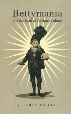 Bettymania and the Birth of Celebrity Culture (Hardcover)