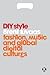 DIY Style: Fashion, Music and Global Digital Cultures (Dress, Body, Culture)