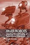 Killer Robots: Legality and Ethicality of Autonomous Weapons