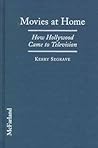Movies at Home: How Hollywood Came to Television Movies at Home: How Hollywood Came to Television