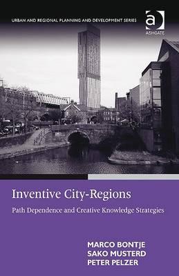 Inventive City-Regions: Path Dependence and Creative Knowledge Strategies (Urban and Regional Planning and Development)